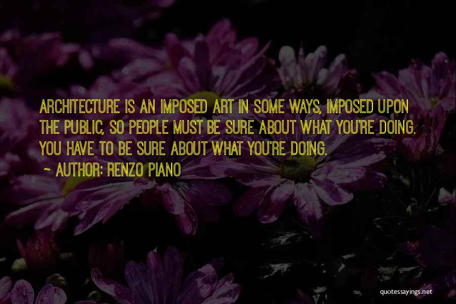 Art In Architecture Quotes By Renzo Piano