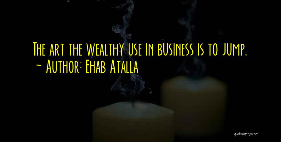 Art In Business Quotes By Ehab Atalla