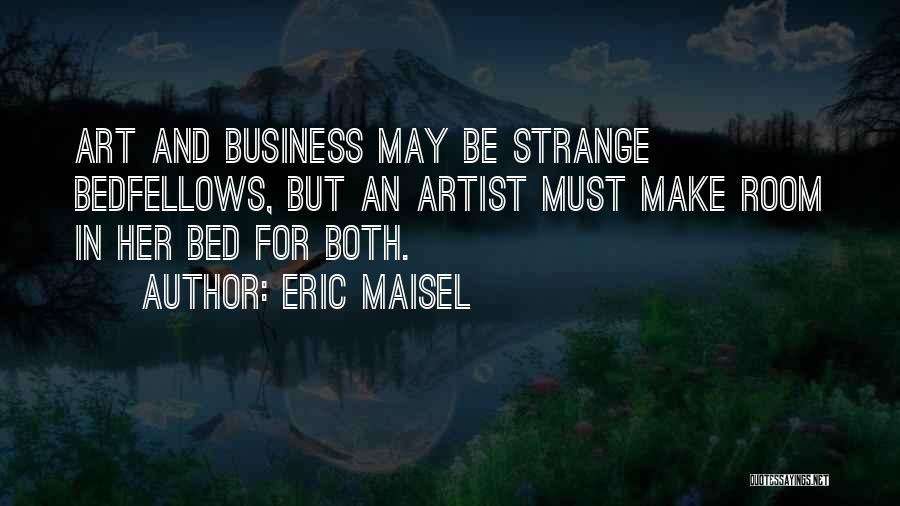 Art In Business Quotes By Eric Maisel