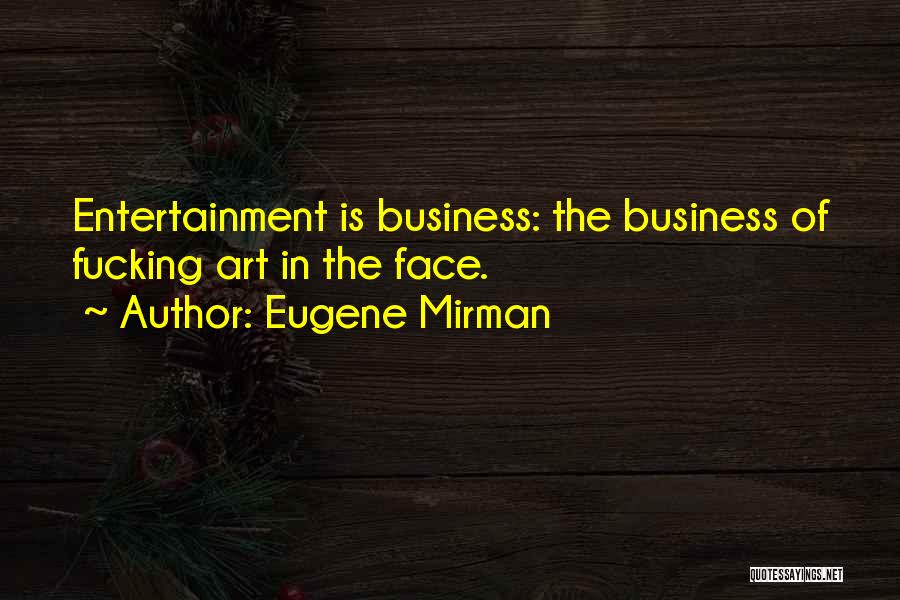 Art In Business Quotes By Eugene Mirman