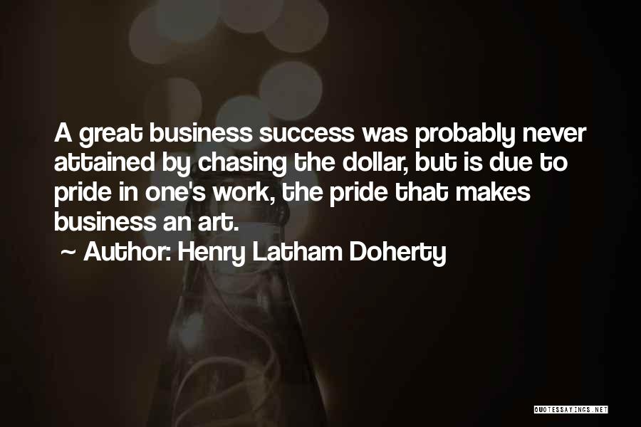 Art In Business Quotes By Henry Latham Doherty