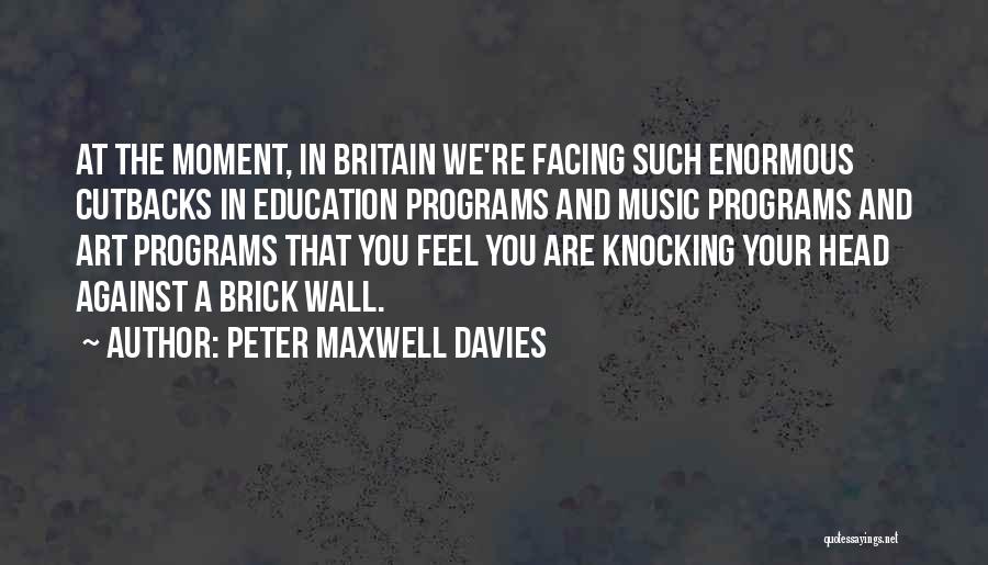 Art In Education Quotes By Peter Maxwell Davies