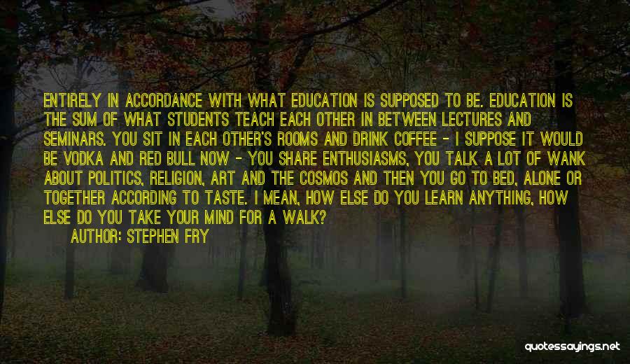 Art In Education Quotes By Stephen Fry