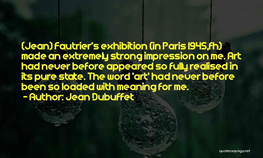 Art In Paris Quotes By Jean Dubuffet