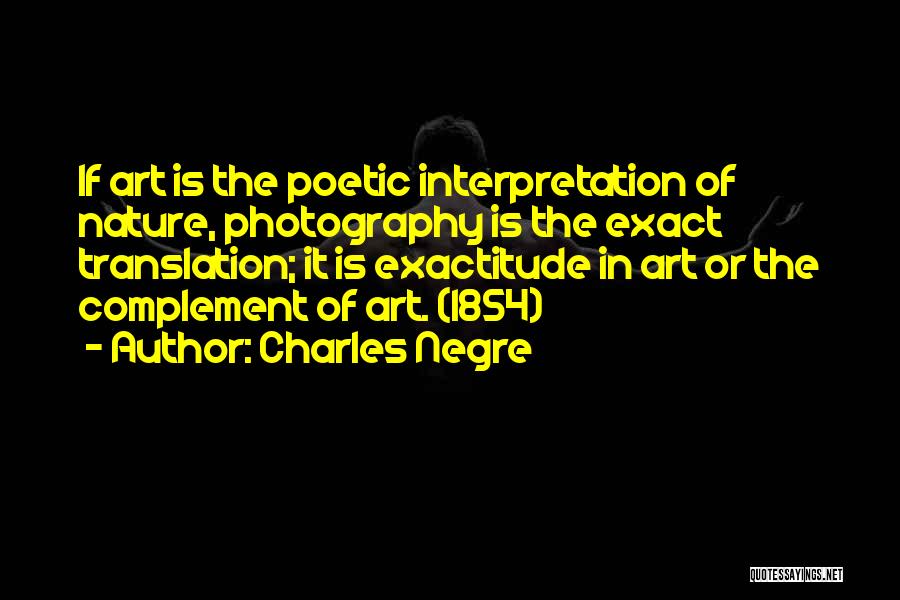 Art In Photography Quotes By Charles Negre