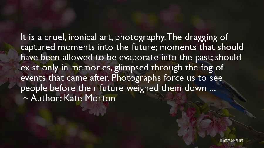 Art In Photography Quotes By Kate Morton