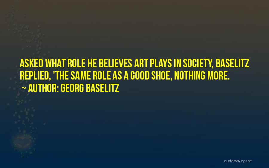 Art In Society Quotes By Georg Baselitz