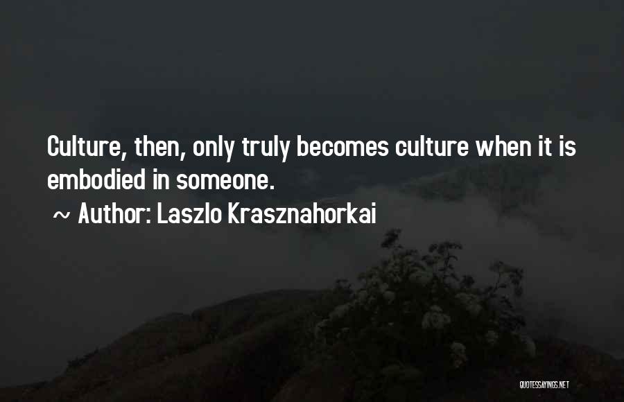 Art In Society Quotes By Laszlo Krasznahorkai