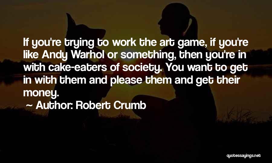 Art In Society Quotes By Robert Crumb