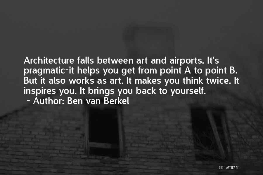 Art Inspires Quotes By Ben Van Berkel