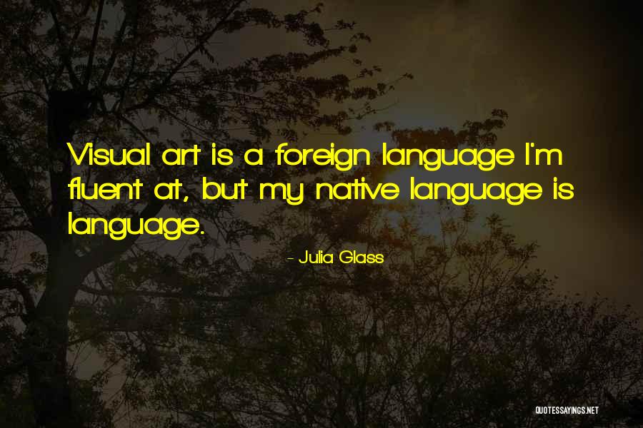Art Is A Language Quotes By Julia Glass Art Is A Language Quotes By Julia Glass