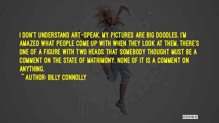 Art Is Anything Quotes By Billy Connolly