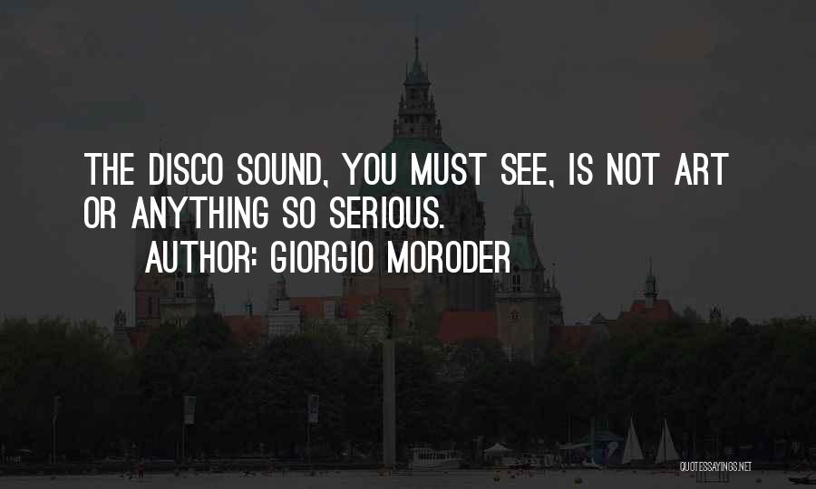 Art Is Anything Quotes By Giorgio Moroder