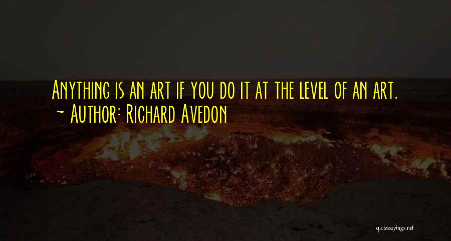 Art Is Anything Quotes By Richard Avedon