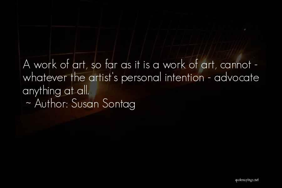 Art Is Anything Quotes By Susan Sontag