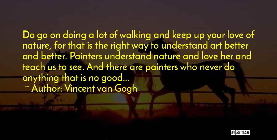 Art Is Anything Quotes By Vincent Van Gogh