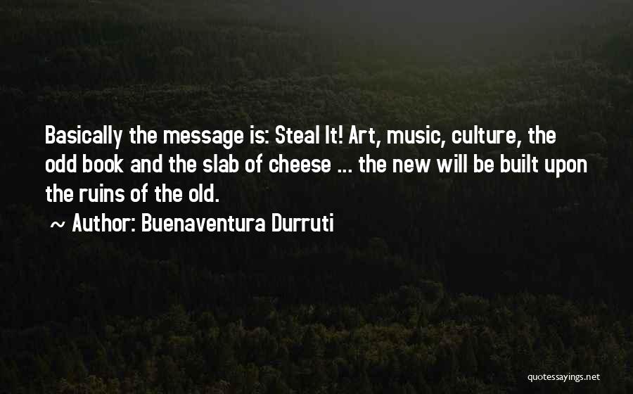 Art Is Culture Quotes By Buenaventura Durruti