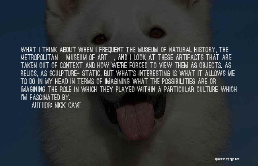 Art Is Culture Quotes By Nick Cave