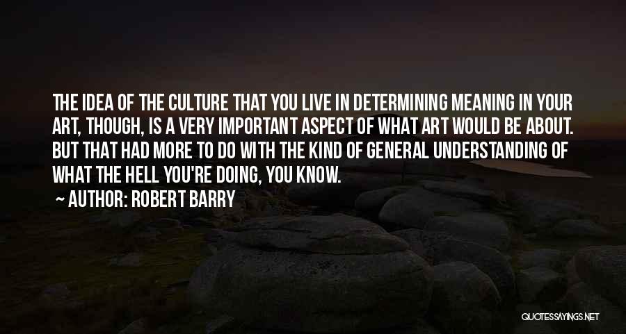 Art Is Culture Quotes By Robert Barry
