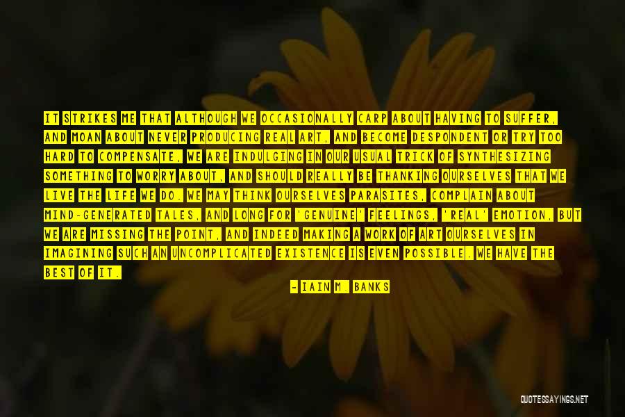 Art Is Emotion Quotes By Iain M. Banks Art Is Emotion Quotes By Iain M. Banks