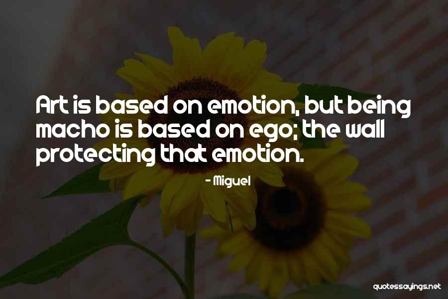Art Is Emotion Quotes By Miguel Art Is Emotion Quotes By Miguel