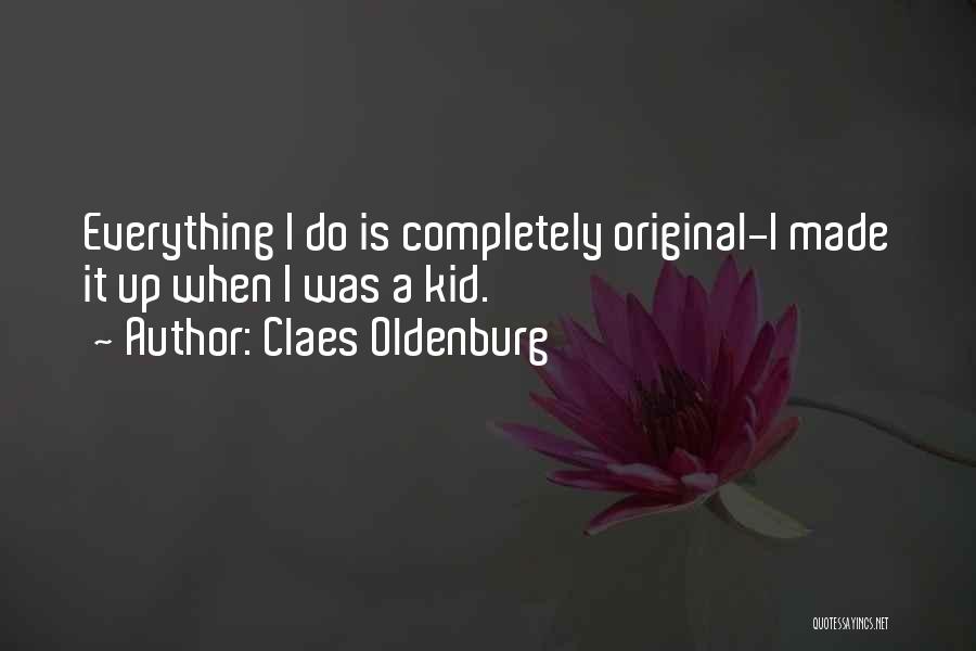 Art Is Everything Quotes By Claes Oldenburg