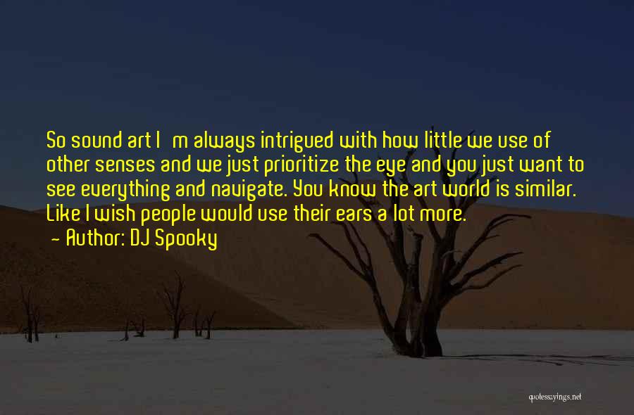 Art Is Everything Quotes By DJ Spooky