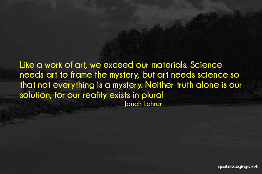 Art Is Everything Quotes By Jonah Lehrer