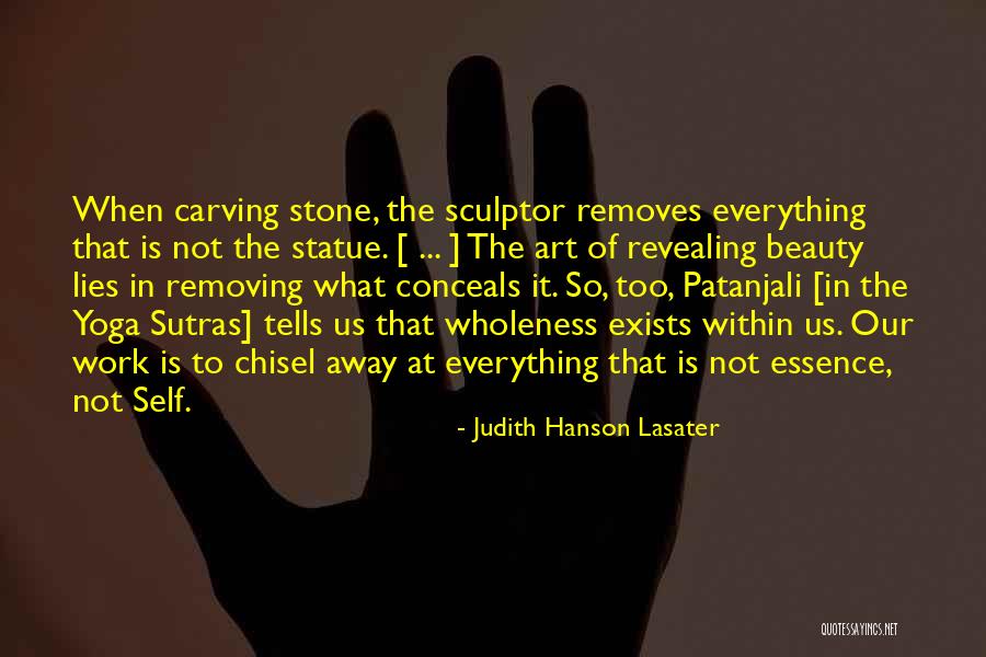 Art Is Everything Quotes By Judith Hanson Lasater