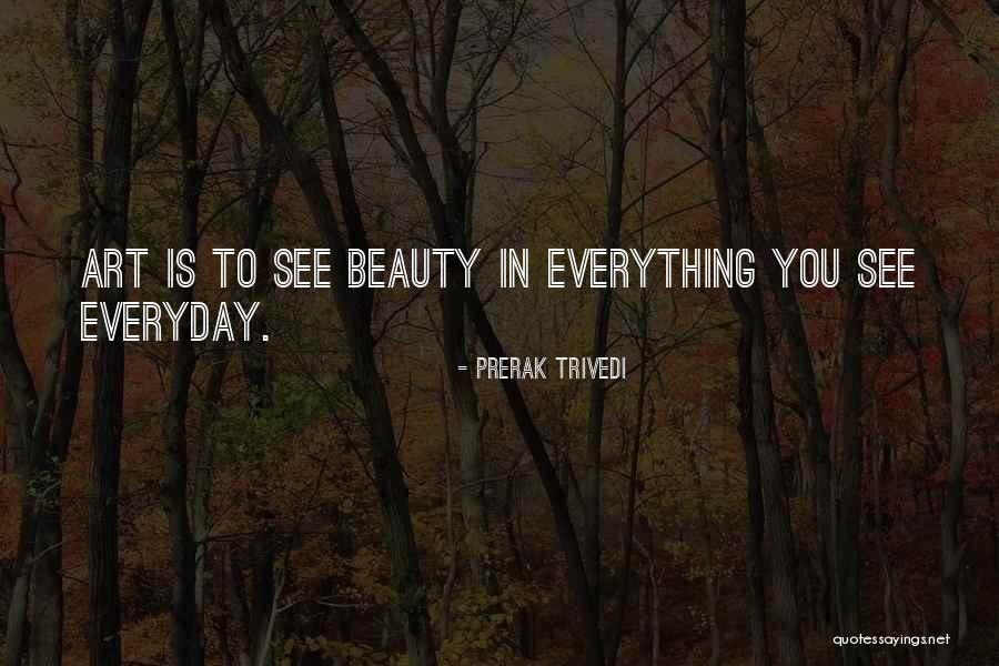 Art Is Everything Quotes By Prerak Trivedi