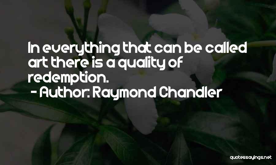 Art Is Everything Quotes By Raymond Chandler