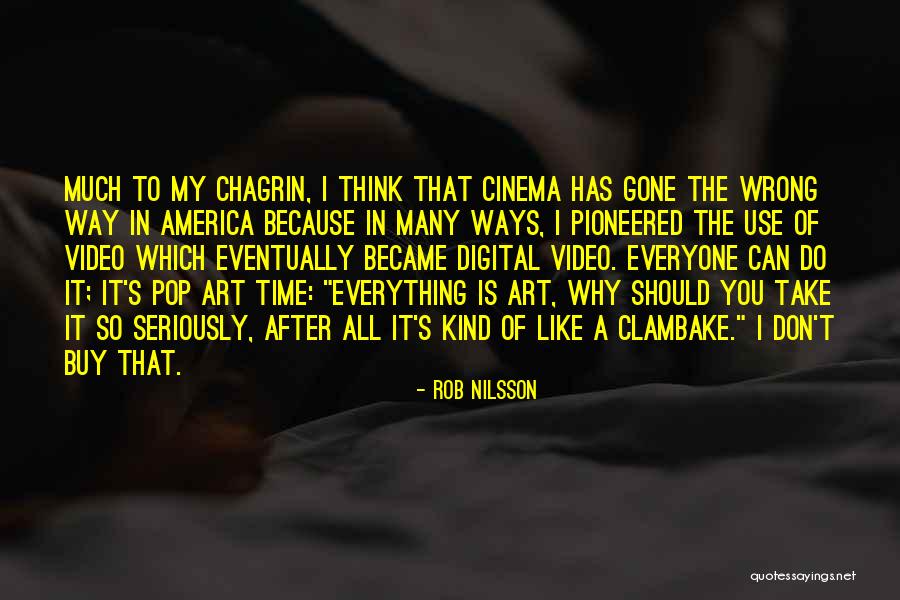 Art Is Everything Quotes By Rob Nilsson