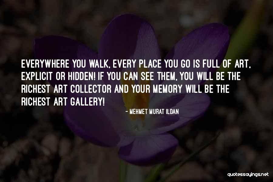 Art Is Everywhere Quotes By Mehmet Murat Ildan