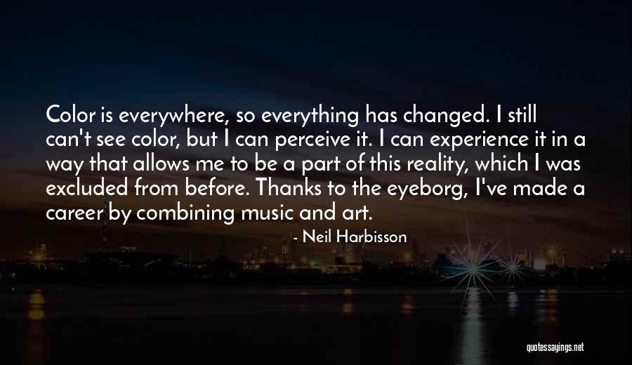 Art Is Everywhere Quotes By Neil Harbisson