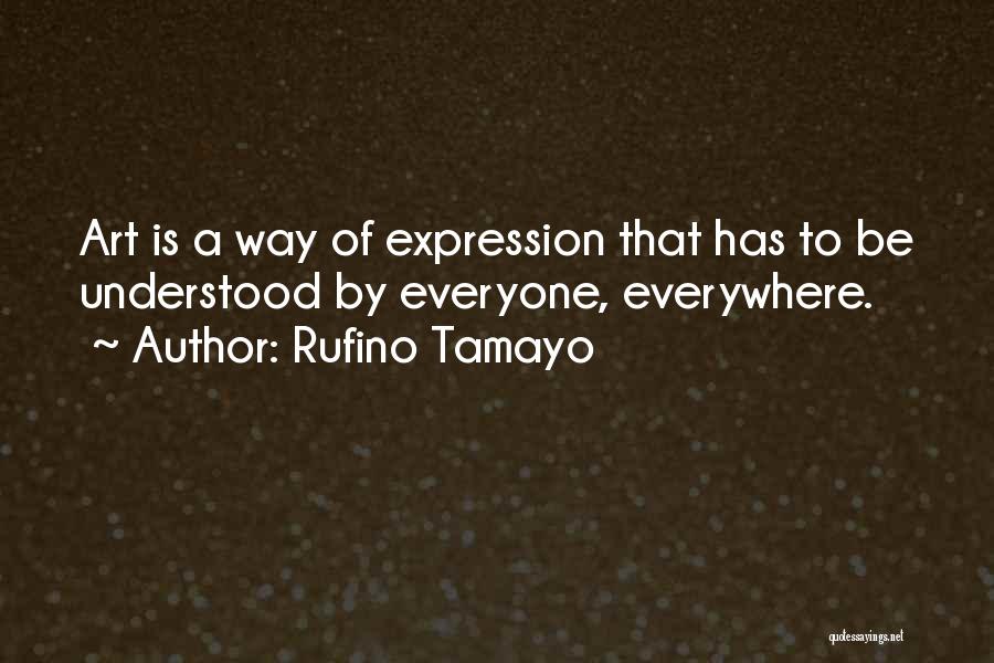 Art Is Everywhere Quotes By Rufino Tamayo