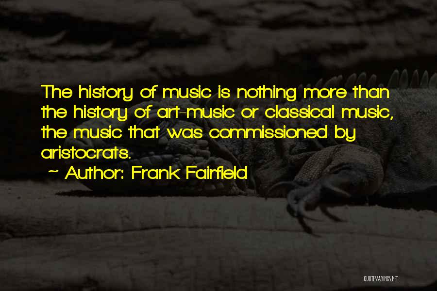 Art Is History Quotes By Frank Fairfield