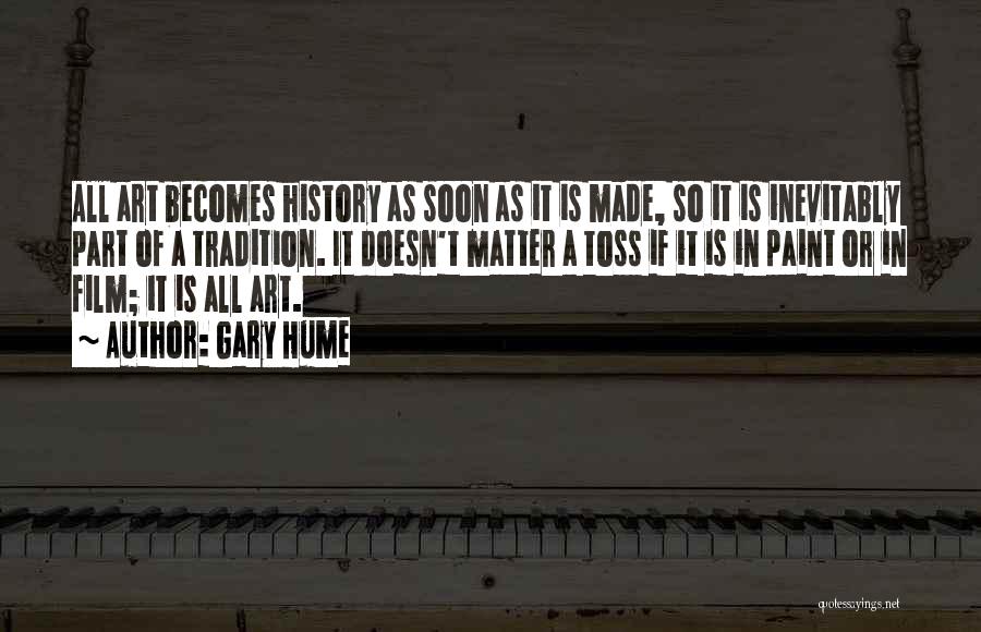Art Is History Quotes By Gary Hume