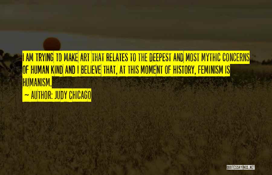 Art Is History Quotes By Judy Chicago