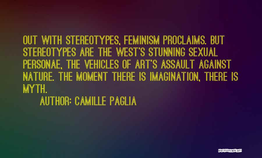Art Is Imagination Quotes By Camille Paglia