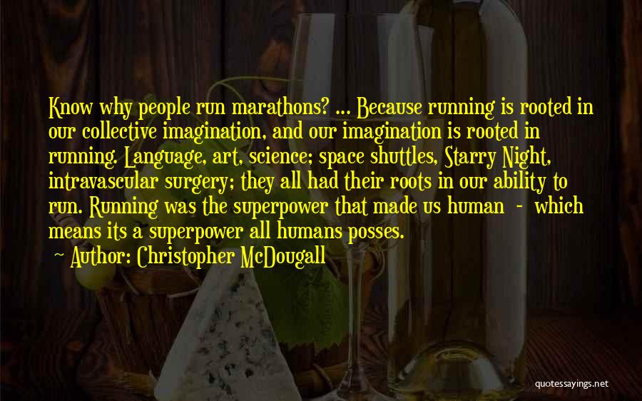 Art Is Imagination Quotes By Christopher McDougall