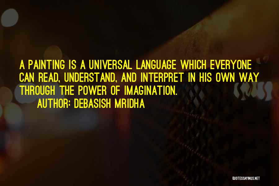 Art Is Imagination Quotes By Debasish Mridha