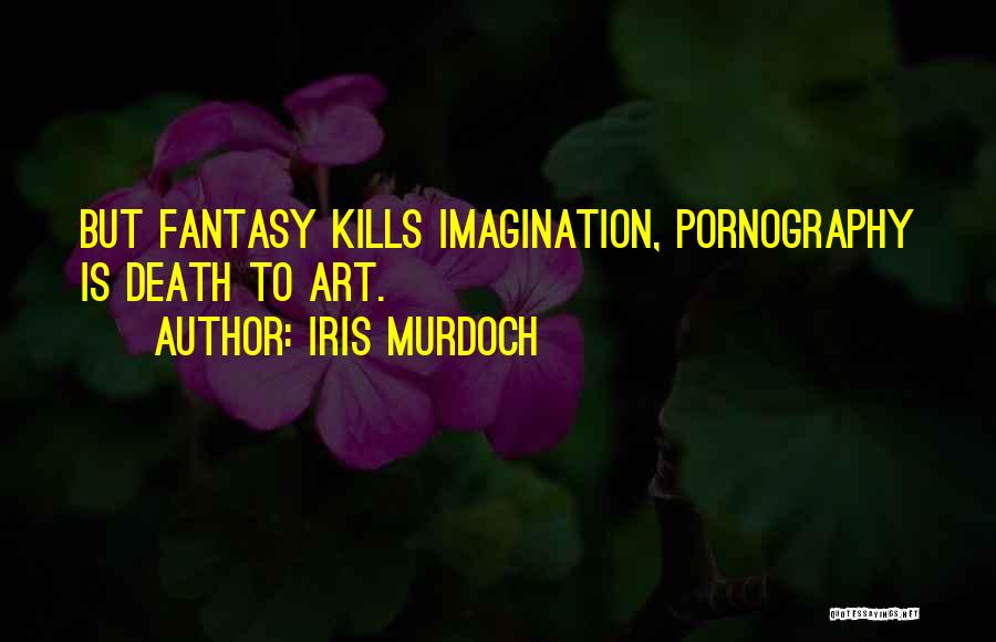 Art Is Imagination Quotes By Iris Murdoch