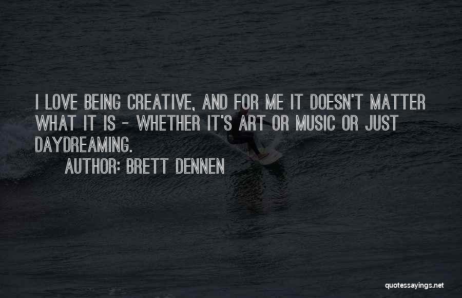 Art Is Love Quotes By Brett Dennen