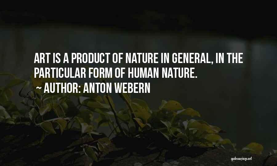 Art Is Nature Quotes By Anton Webern