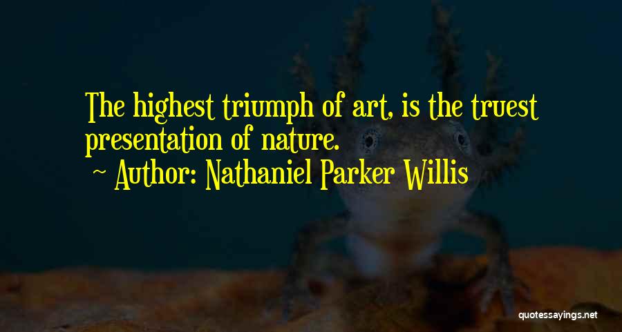 Art Is Nature Quotes By Nathaniel Parker Willis