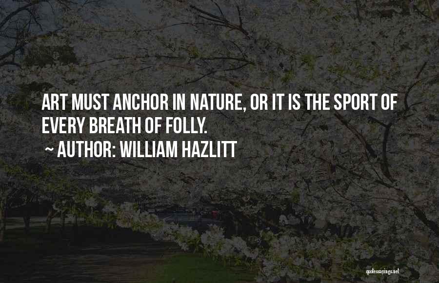 Art Is Nature Quotes By William Hazlitt