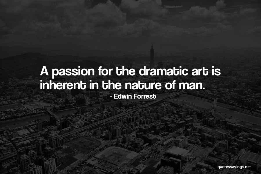 Art Is Passion Quotes By Edwin Forrest