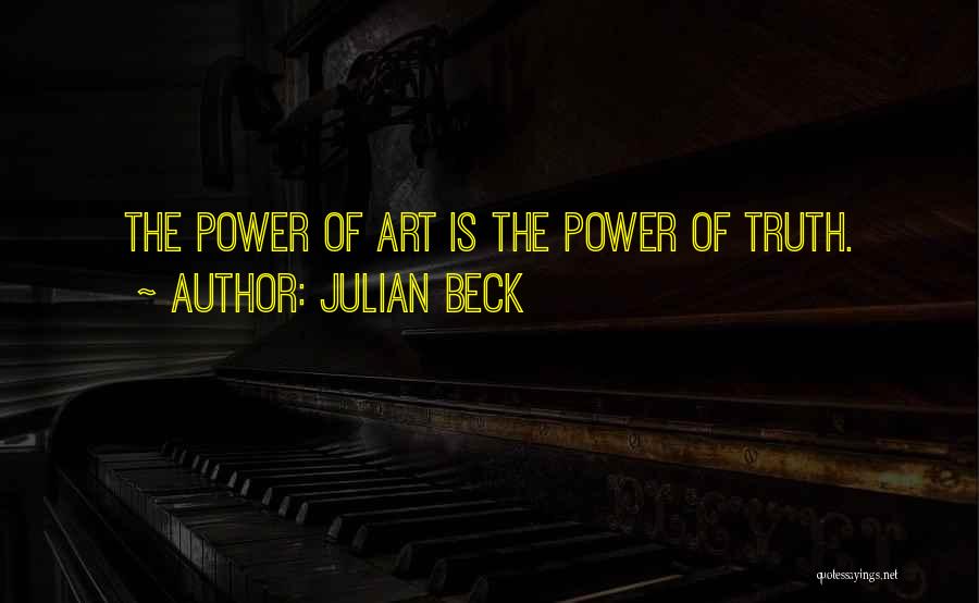 Art Is Power Quotes By Julian Beck