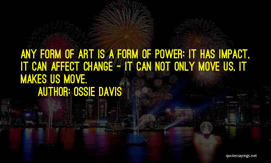 Art Is Power Quotes By Ossie Davis