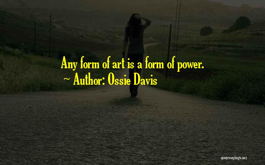 Art Is Power Quotes By Ossie Davis